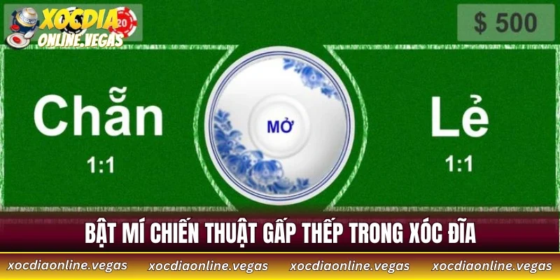 Bật mí chiến thuật gấp thếp trong xóc đĩa được nhiều cao thủ áp dụng