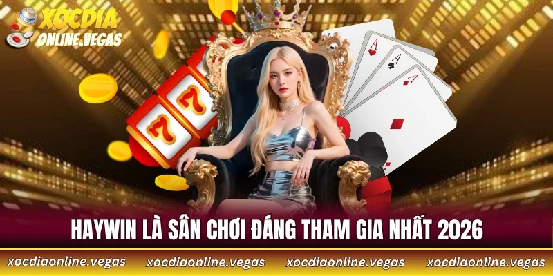 HAYWIN - Nhà Cái Uy Tín, Chất Lượng Hàng Đầu Châu Á 2 HAYWIN là sân chơi đáng tham gia nhất 2026