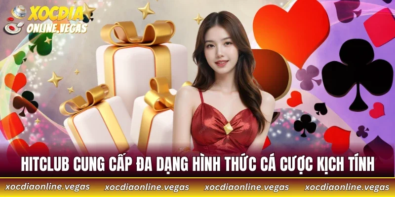 HITCLUB cung cấp đa dạng hình thức cá cược kịch tính