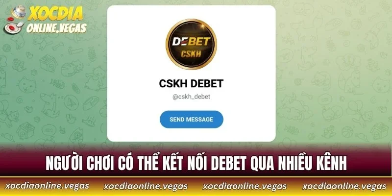 Người chơi có thể kết nối DEBET qua nhiều kênh