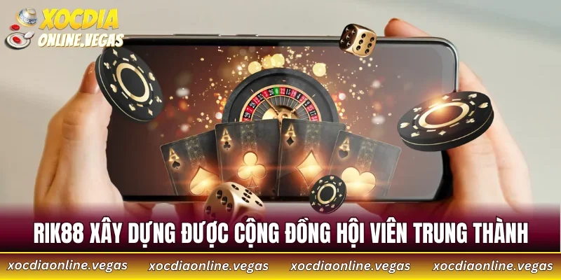RIK88 xây dựng được cộng đồng hội viên trung thành