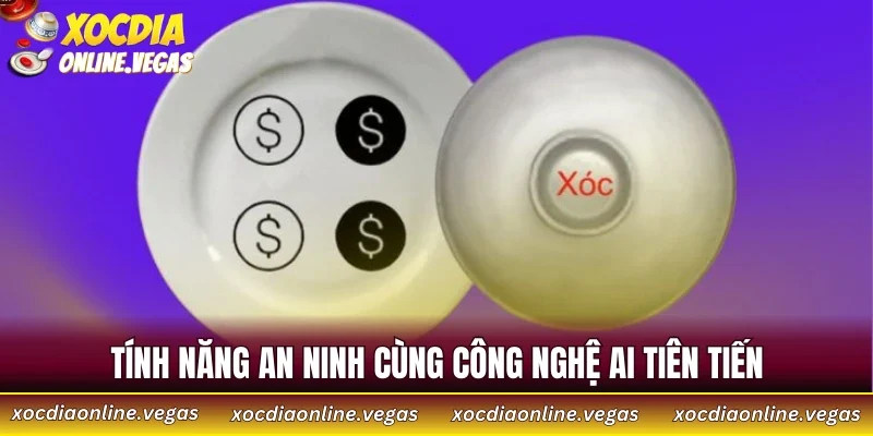 Tại Sao Ưu Điểm Vượt Trội Của App Xóc Đĩa Online Cuốn? 4 Tính năng an ninh cùng công nghệ Ai tiên tiến