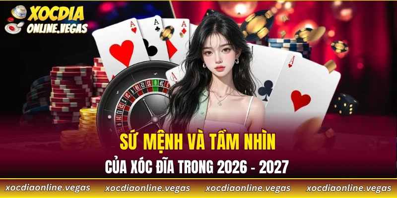 Xóc Đĩa Online 51 Trang web có sứ mệnh và tầm nhìn rộng
