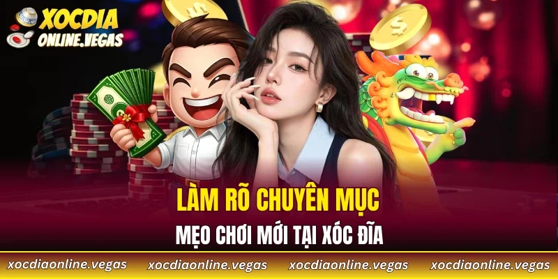 Xóc Đĩa Online 50 Xóc Đĩa cung cấp danh mục mẹo chơi