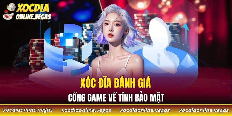 Xóc Đĩa Online 49 Xóc Đĩa đánh giá cổng game về tính bảo mật